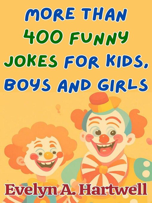 Title details for More Than 400 Funny Jokes for Kids, Boys and Girls by Evelyn Hartwell - Available